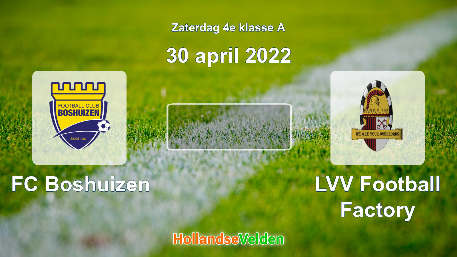 Geplande wedstrijd: FC Boshuizen - LVV Football Factory (30 april 2022)