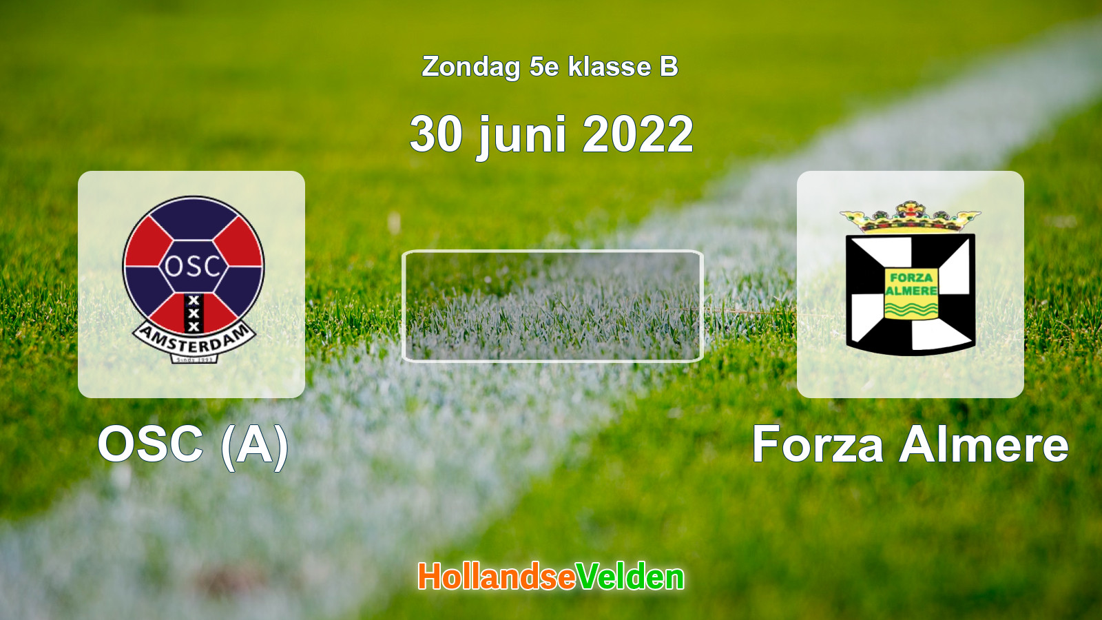 Geplande wedstrijd: OSC (A) - Forza Almere (30 juni 2022)
