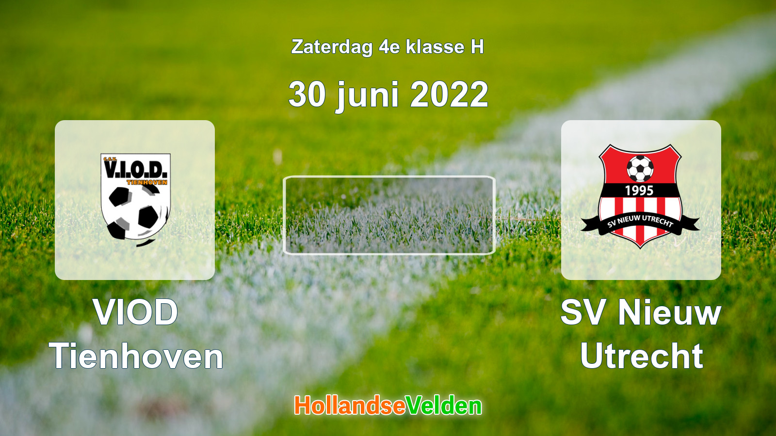 Geplande wedstrijd: VIOD Tienhoven - SV Nieuw Utrecht (30 juni 2022)