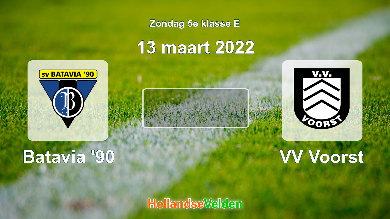 Geplande wedstrijd: Batavia '90 - VV Voorst (13 maart 2022)