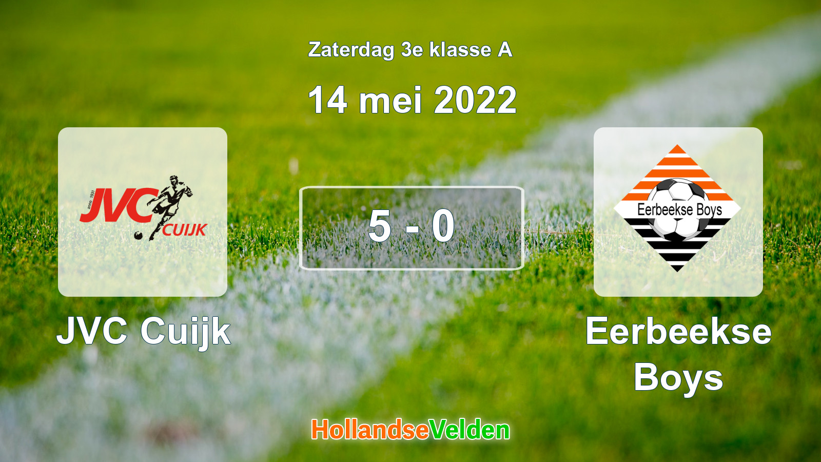 Gespeelde wedstrijd: JVC Cuijk - Eerbeekse Boys 5 - 0 (14 mei 2022)