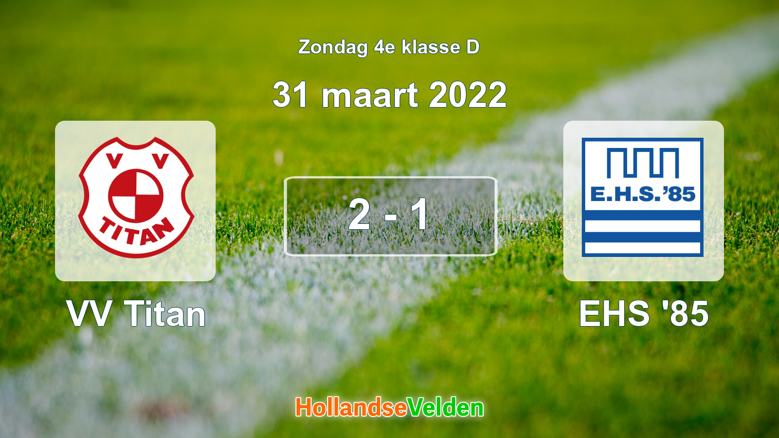Gespeelde wedstrijd: VV Titan - EHS '85 2 - 1 (31 maart 2022)