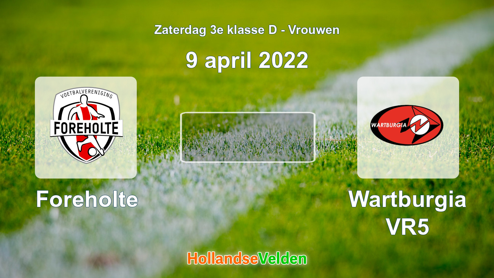 Geplande wedstrijd: Foreholte - Wartburgia VR5 (9 april 2022)