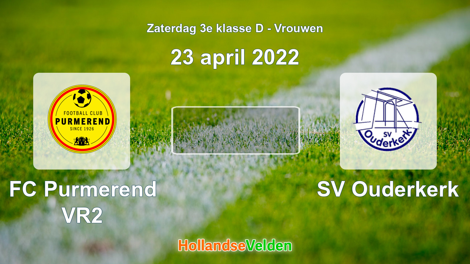 Geplande wedstrijd: FC Purmerend VR2 - SV Ouderkerk (23 april 2022)
