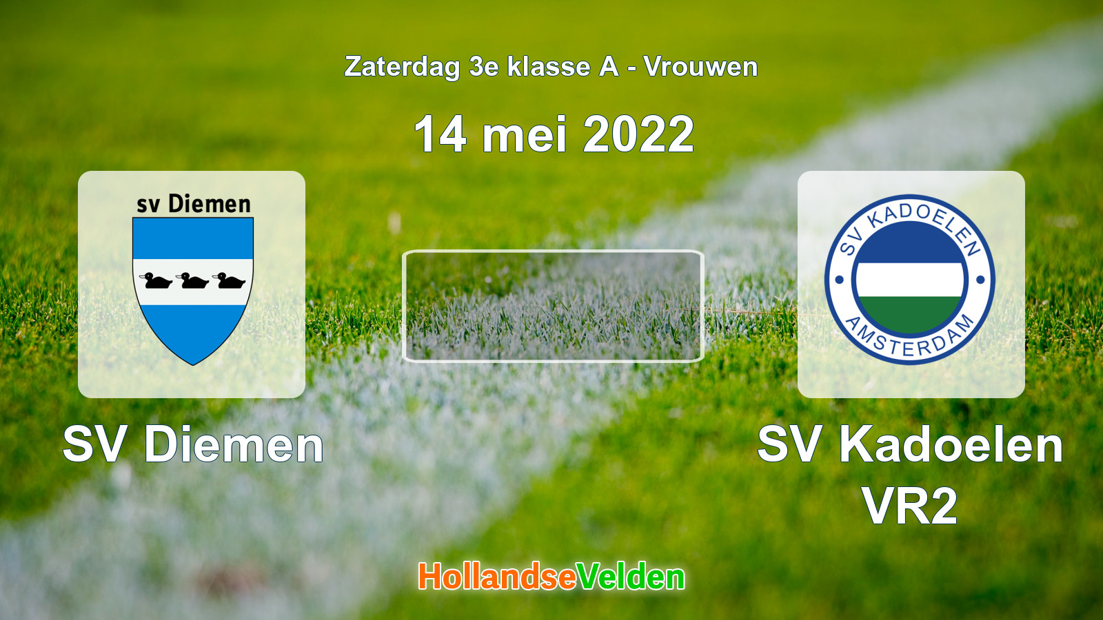Geplande wedstrijd: SV Diemen - SV Kadoelen VR2 (14 mei 2022)