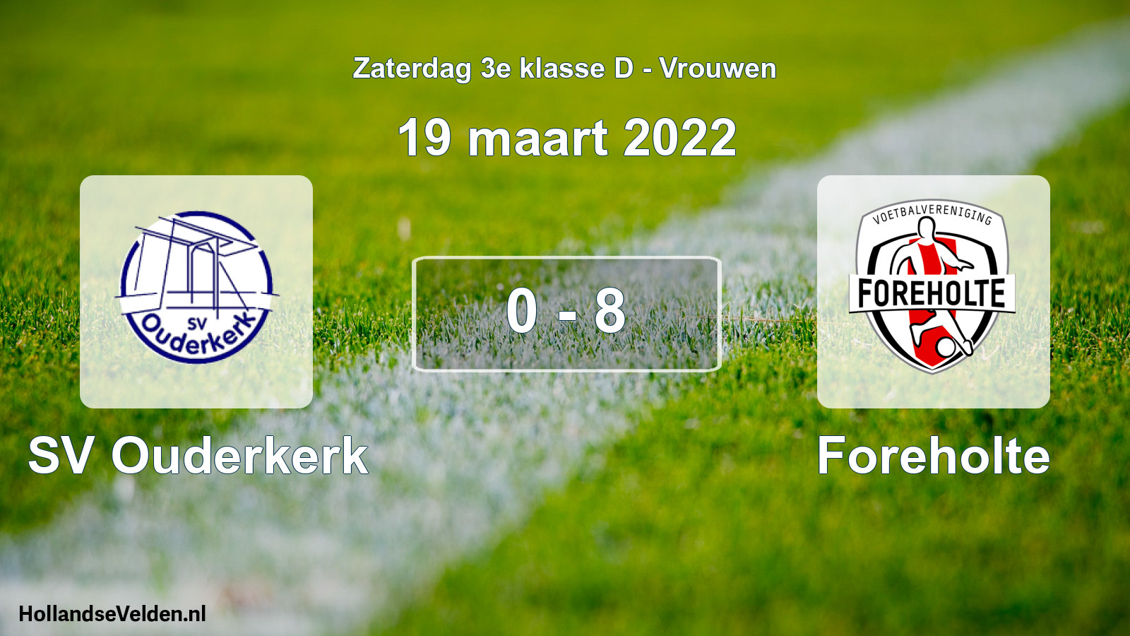 Gespeelde wedstrijd: SV Ouderkerk - Foreholte 0 - 8 (19 maart 2022)