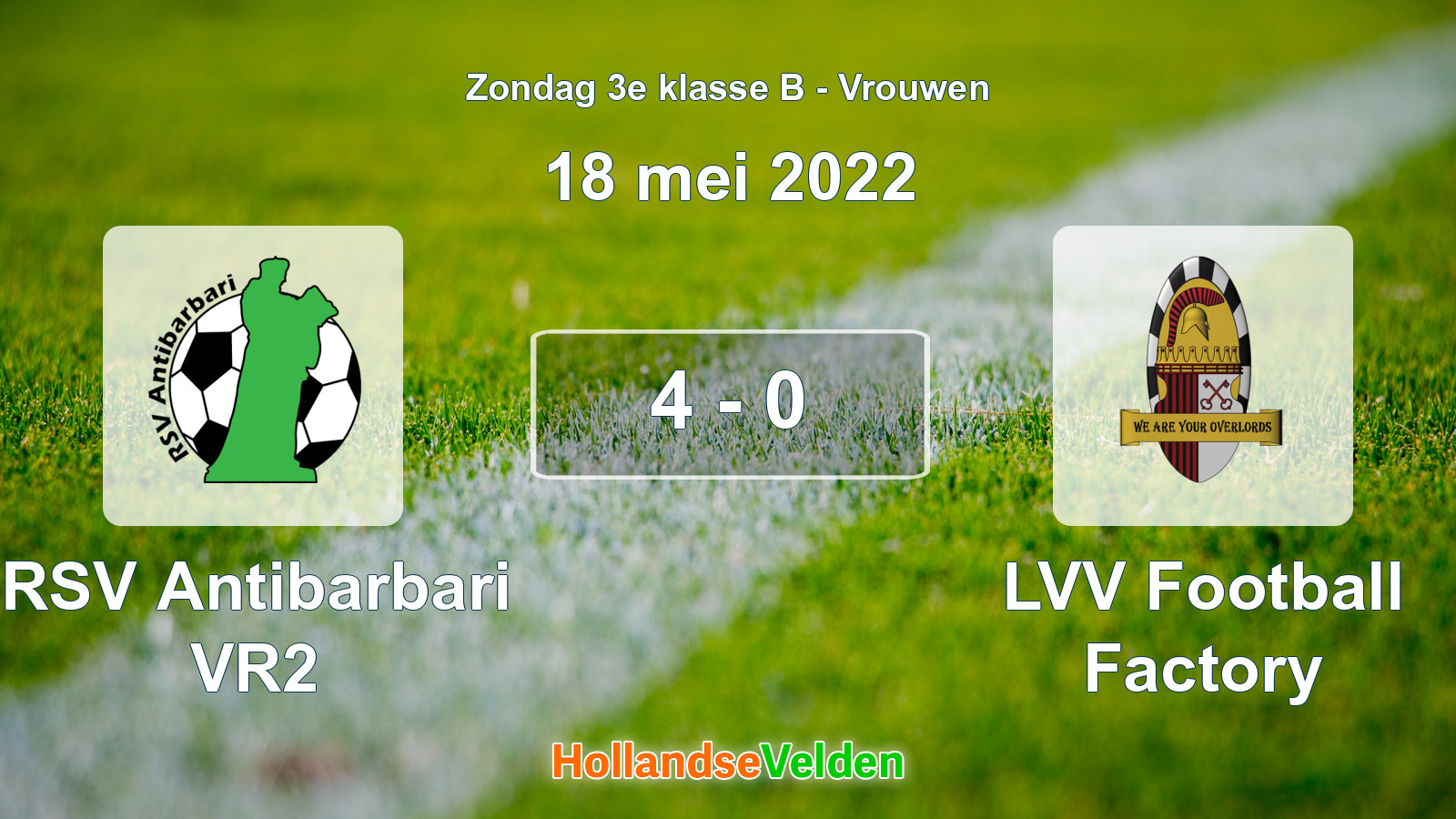 Gespeelde wedstrijd: RSV Antibarbari VR2 - LVV Football Factory 4 - 0 (18 mei 2022)