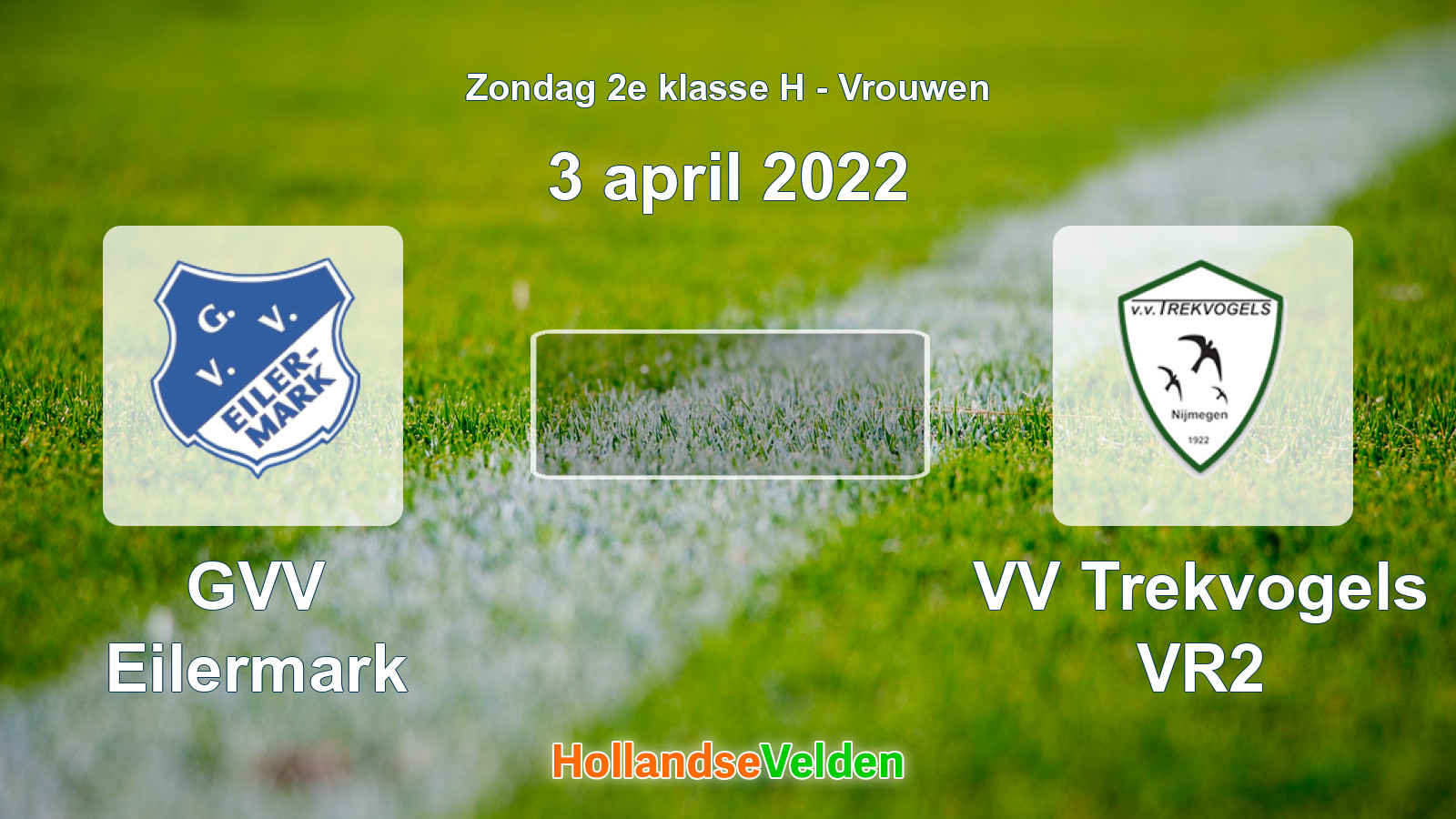 Geplande wedstrijd: GVV Eilermark - VV Trekvogels VR2 (3 april 2022)
