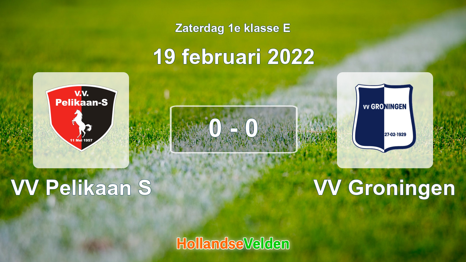 Gespeelde wedstrijd: VV Pelikaan S - VV Groningen 0 - 0 (19 februari 2022)