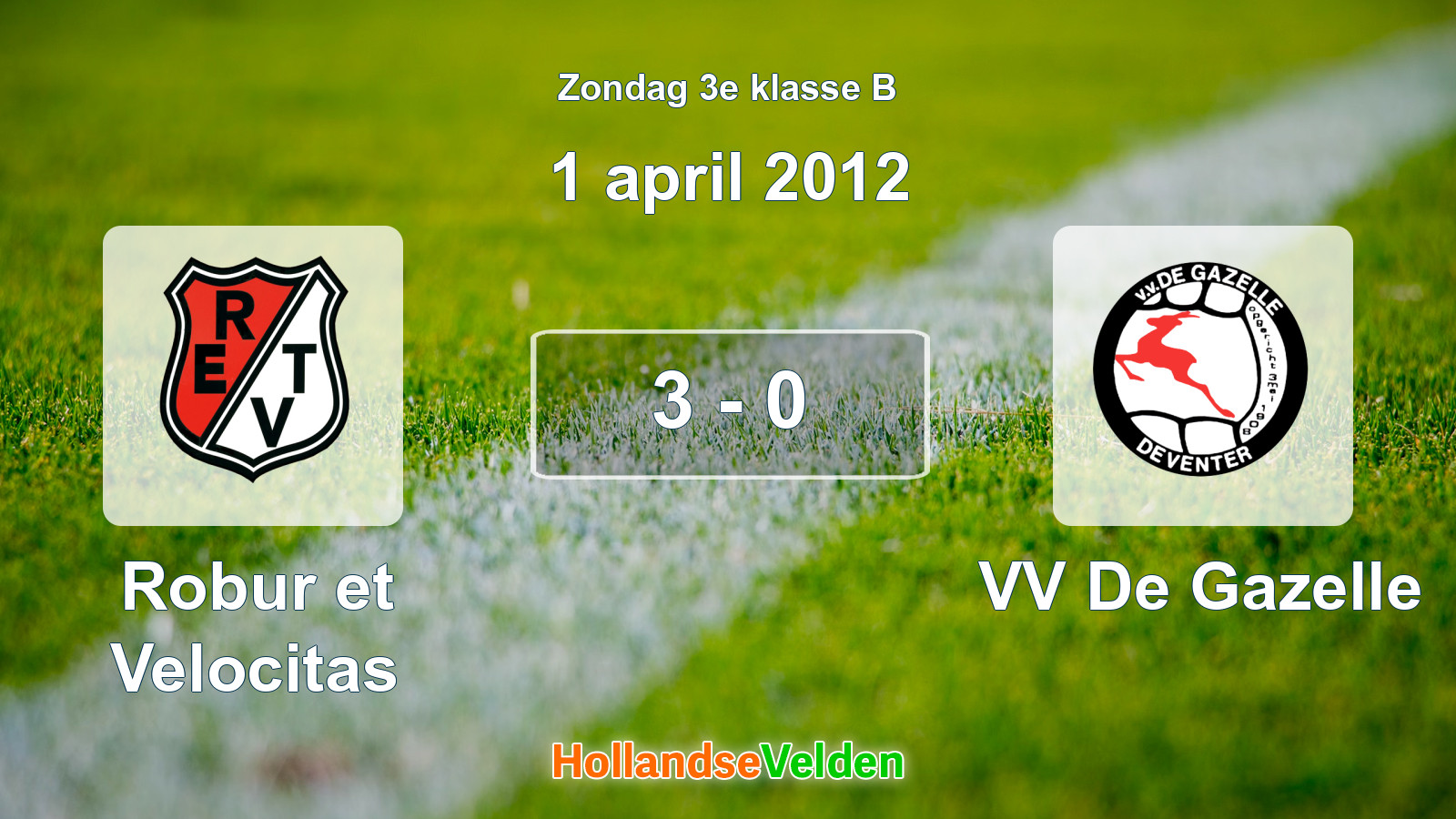 Gespeelde wedstrijd: Robur et Velocitas - VV De Gazelle 3 - 0 (1 april 2012)