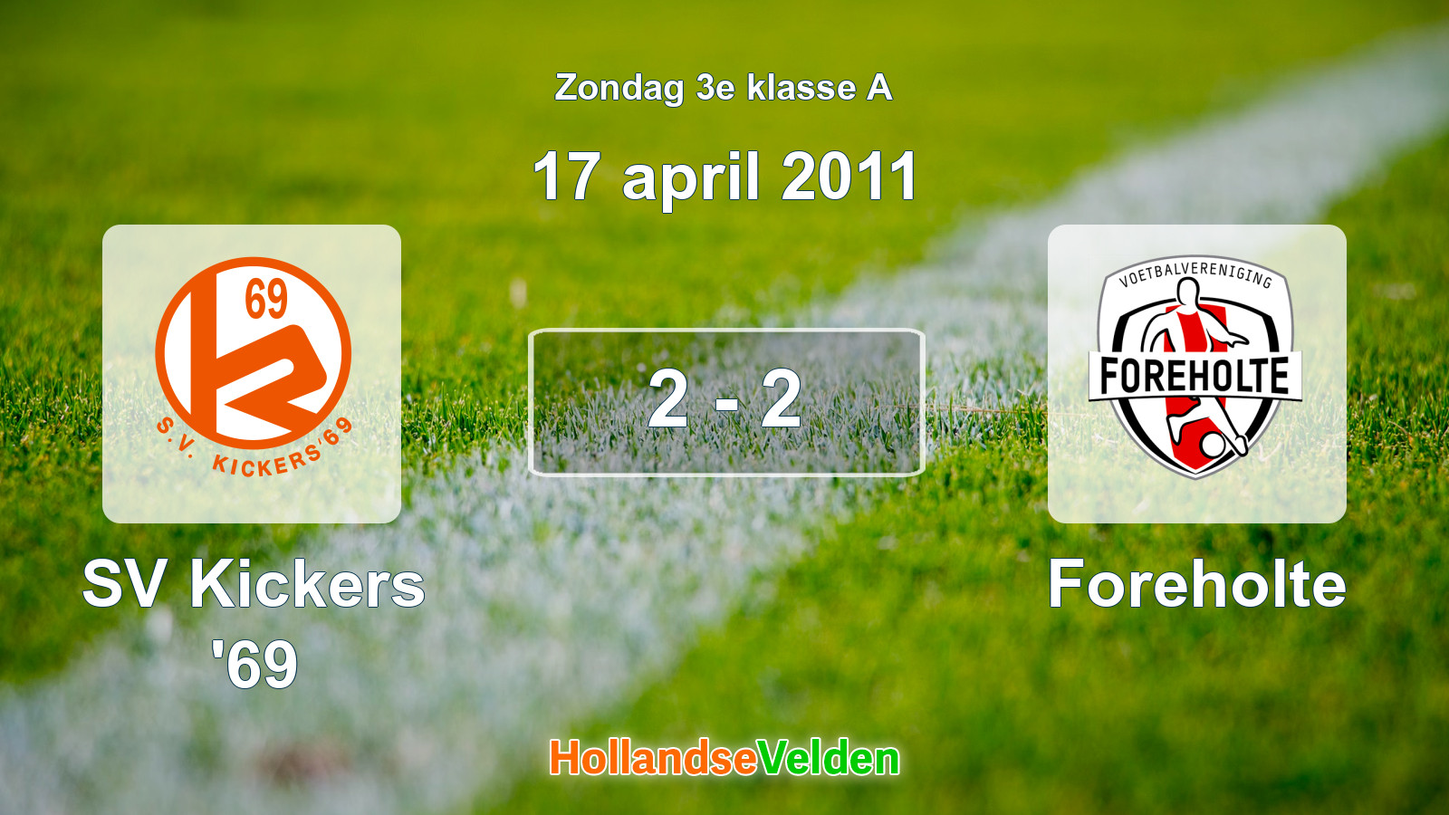 Gespeelde wedstrijd: SV Kickers '69 - Foreholte 2 - 2 (17 april 2011)