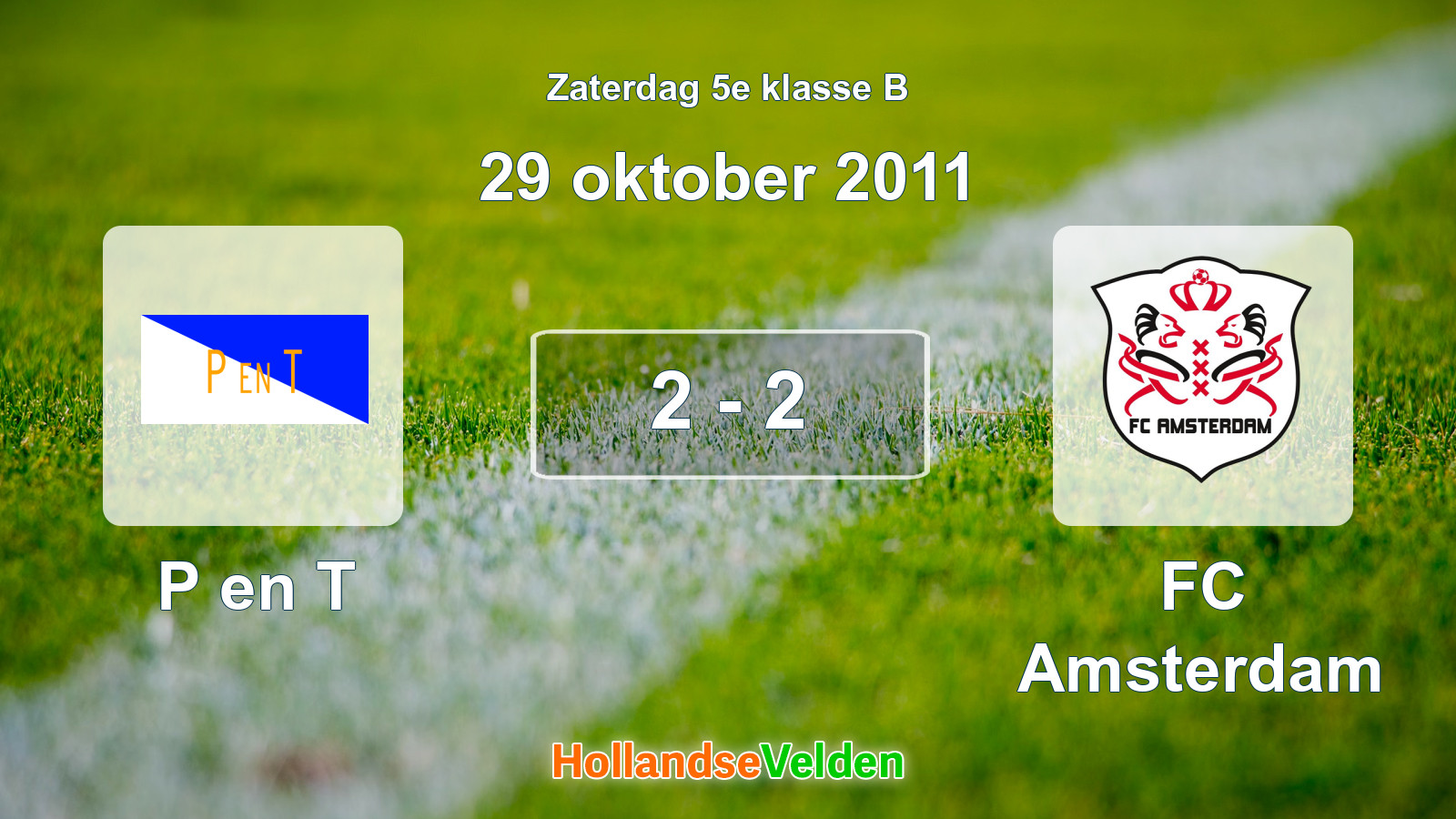 Gespeelde wedstrijd: P en T - FC Amsterdam 2 - 2 (29 oktober 2011)