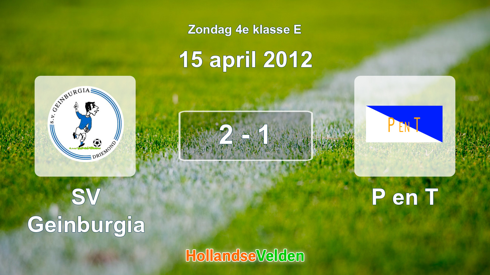 Gespeelde wedstrijd: SV Geinburgia - P en T 2 - 1 (15 april 2012)