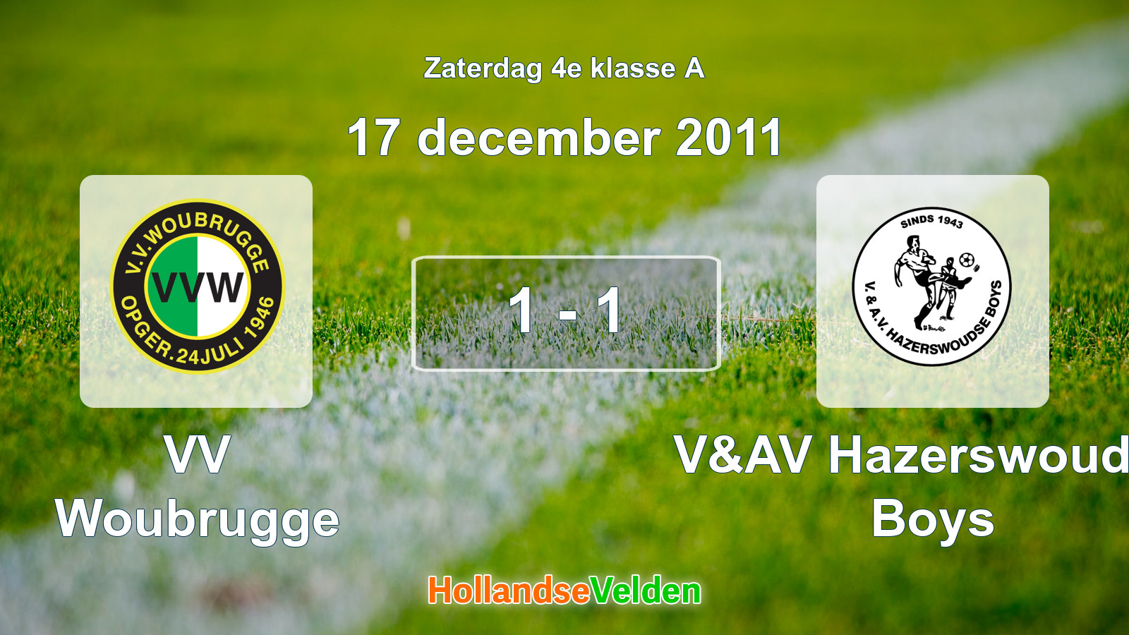 Gespeelde wedstrijd: VV Woubrugge - V&AV Hazerswoudse Boys 1 - 1 (17 december 2011)