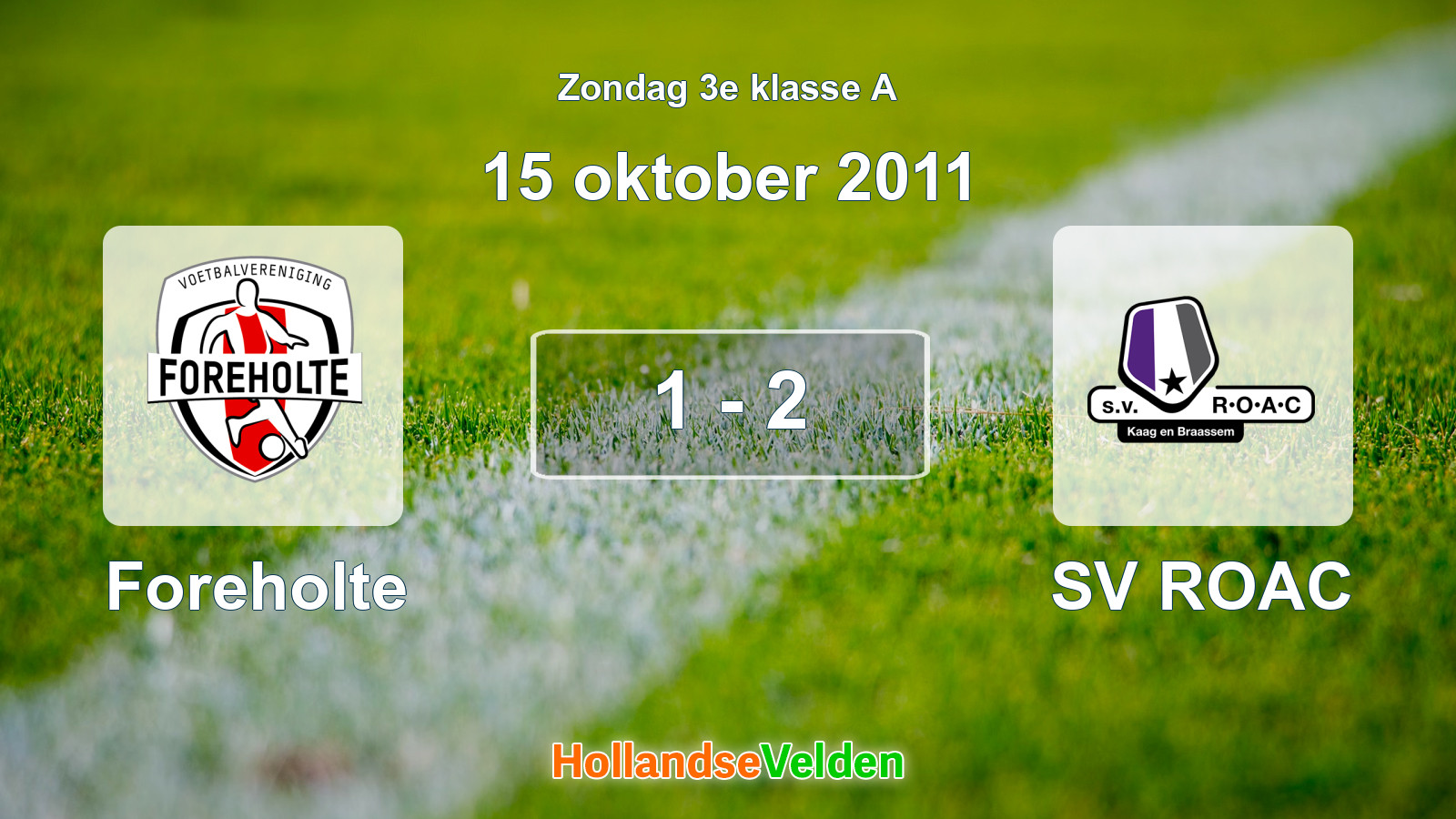 Gespeelde wedstrijd: Foreholte - SV ROAC 1 - 2 (15 oktober 2011)