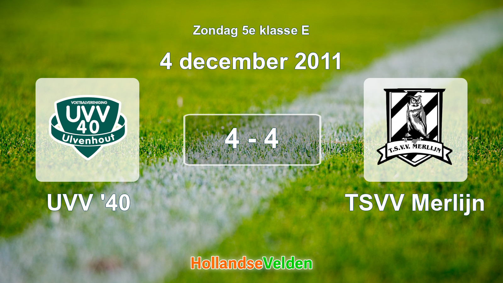 Gespeelde wedstrijd: UVV '40 - TSVV Merlijn 4 - 4 (4 december 2011)