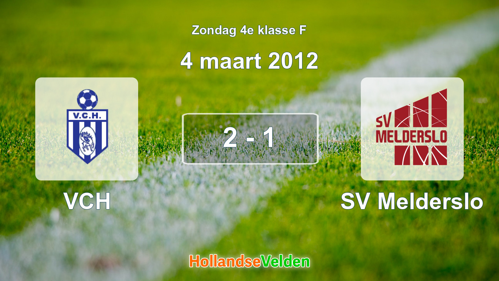 Gespeelde wedstrijd: VCH - SV Melderslo 2 - 1 (4 maart 2012)