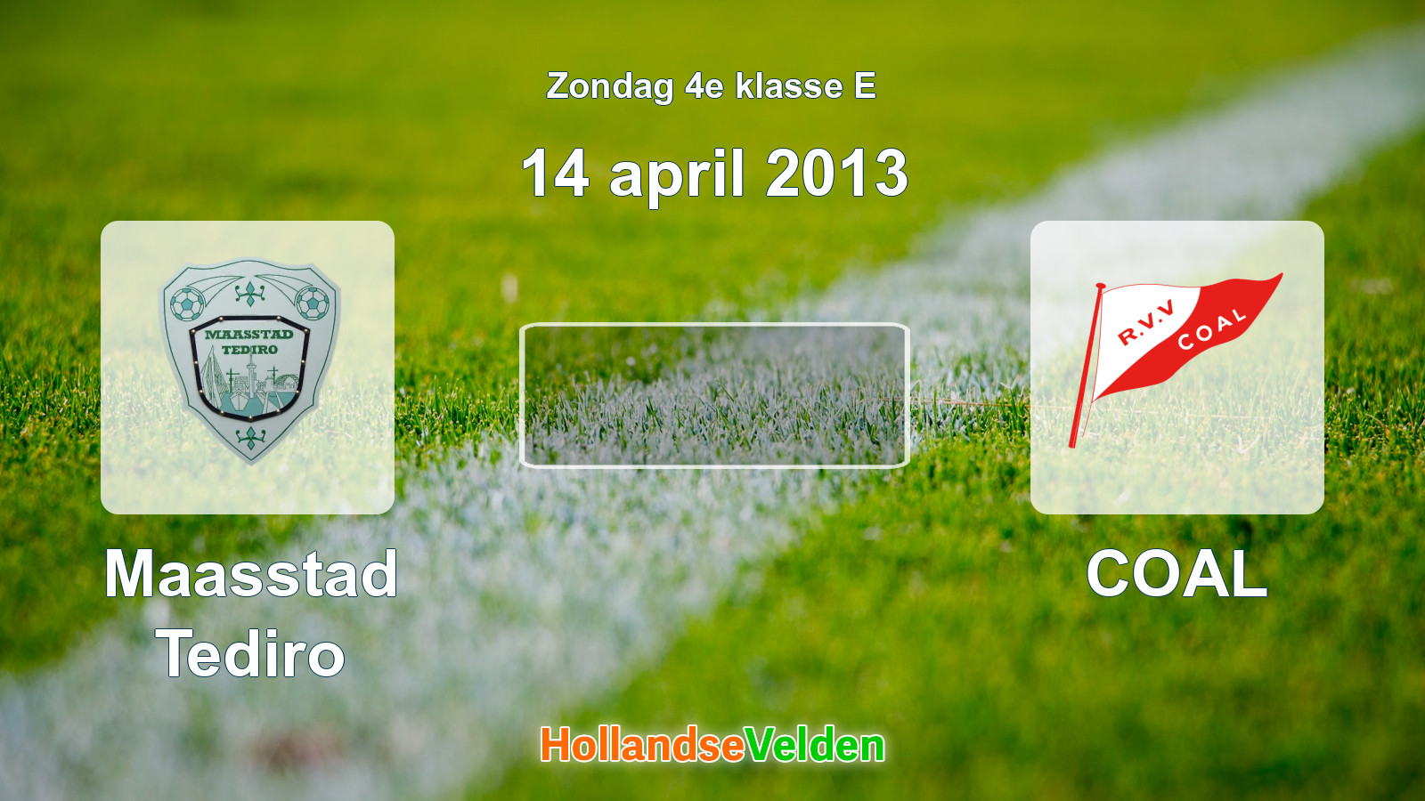 Geplande wedstrijd: Maasstad Tediro - COAL (14 april 2013)