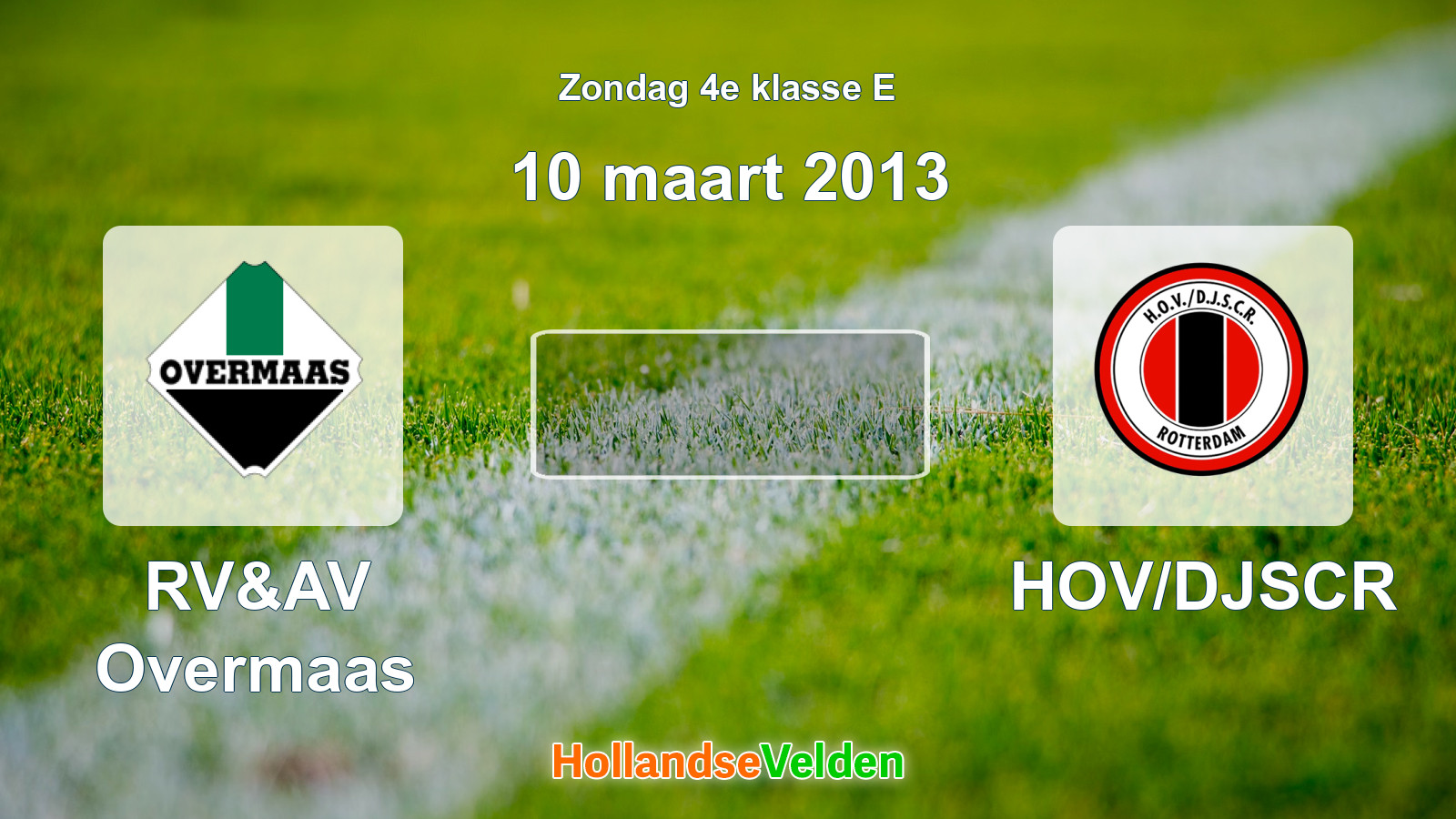 Geplande wedstrijd: RV&AV Overmaas - HOV/DJSCR (10 maart 2013)