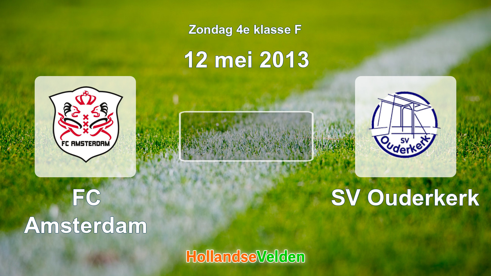 Geplande wedstrijd: FC Amsterdam - SV Ouderkerk (12 mei 2013)