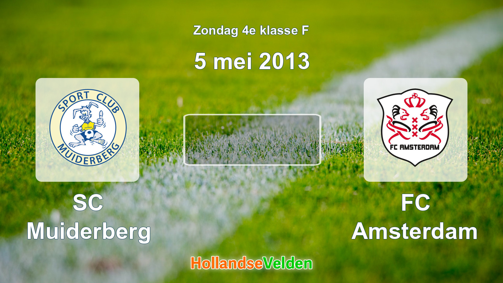Geplande wedstrijd: SC Muiderberg - FC Amsterdam (5 mei 2013)
