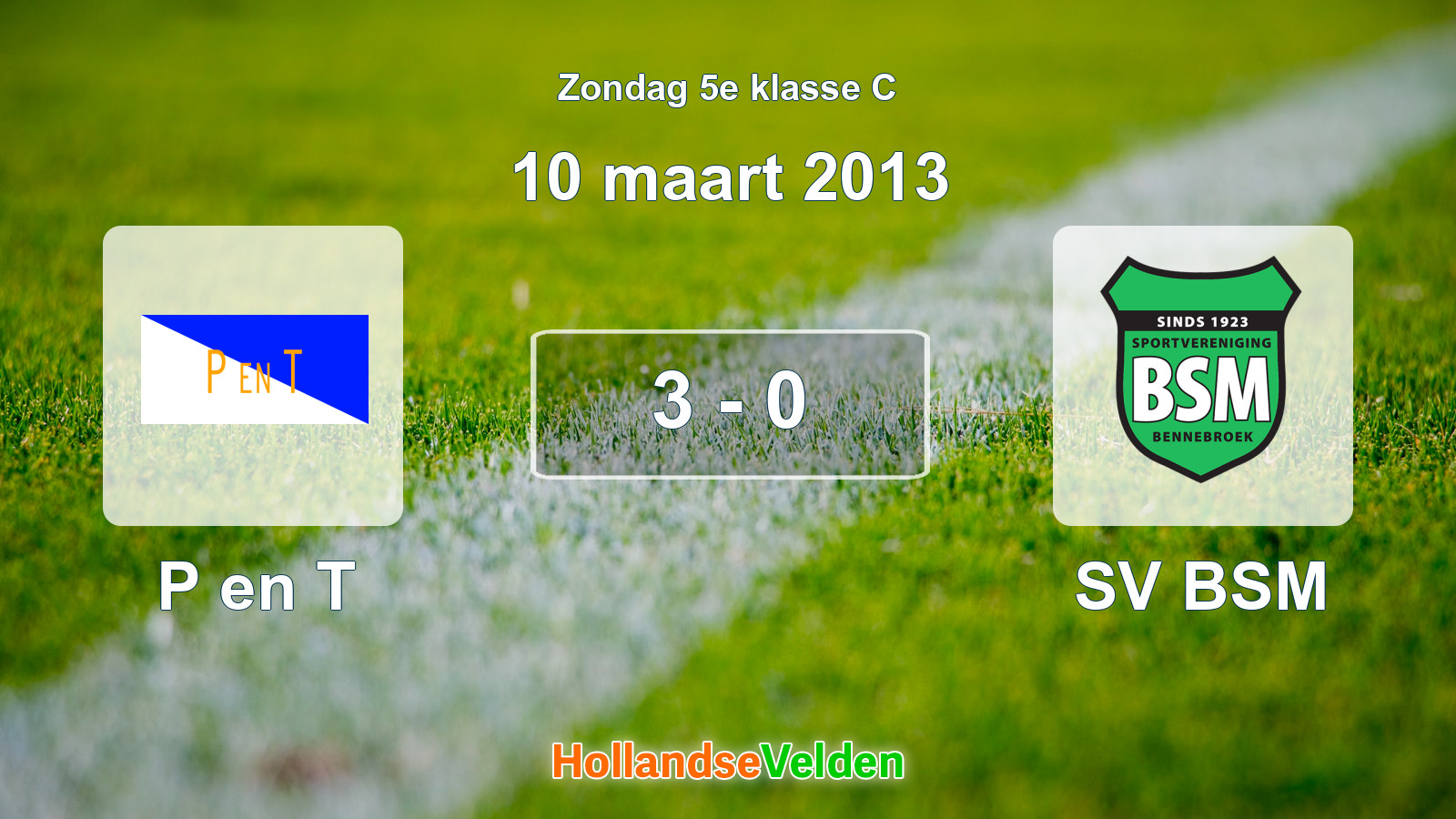 Gespeelde wedstrijd: P en T - SV BSM 3 - 0 (10 maart 2013)