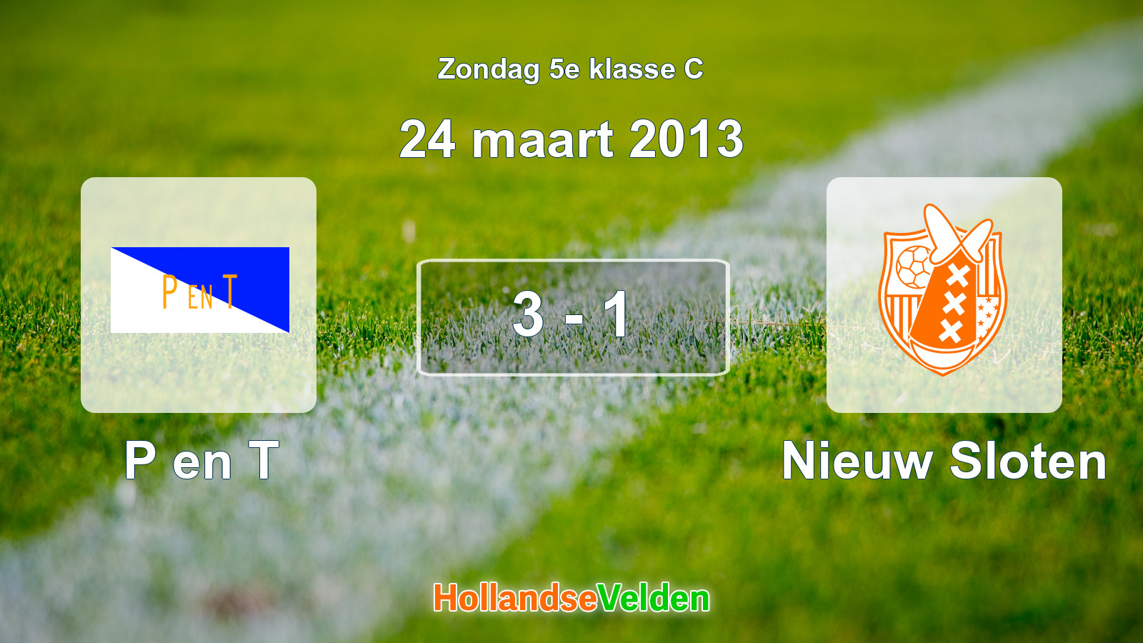 Gespeelde wedstrijd: P en T - Nieuw Sloten 3 - 1 (24 maart 2013)