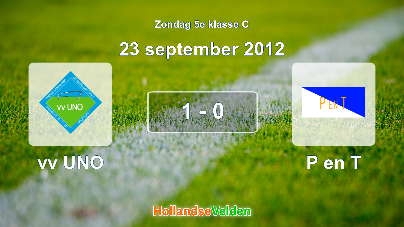 Gespeelde wedstrijd: vv UNO - P en T 1 - 0 (23 september 2012)