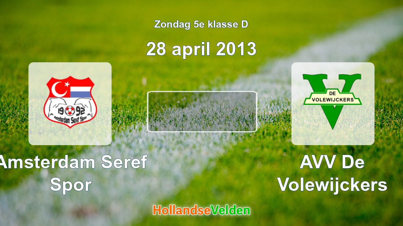 Geplande wedstrijd: Amsterdam Seref Spor - AVV De Volewijckers (28 april 2013)