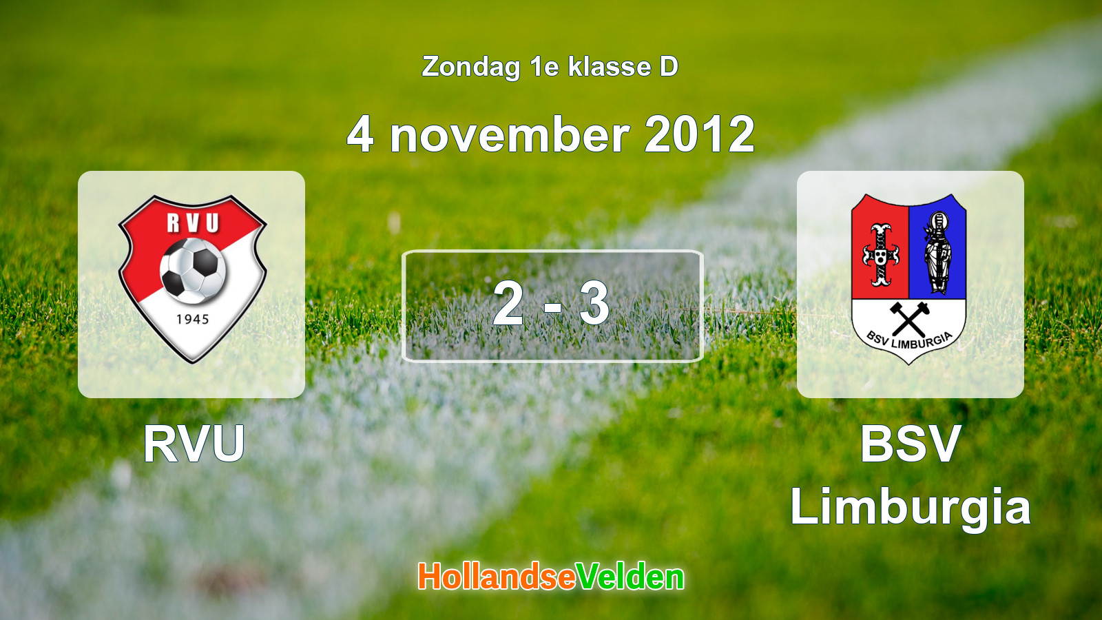 Gespeelde wedstrijd: RVU - BSV Limburgia 2 - 3 (4 november 2012)
