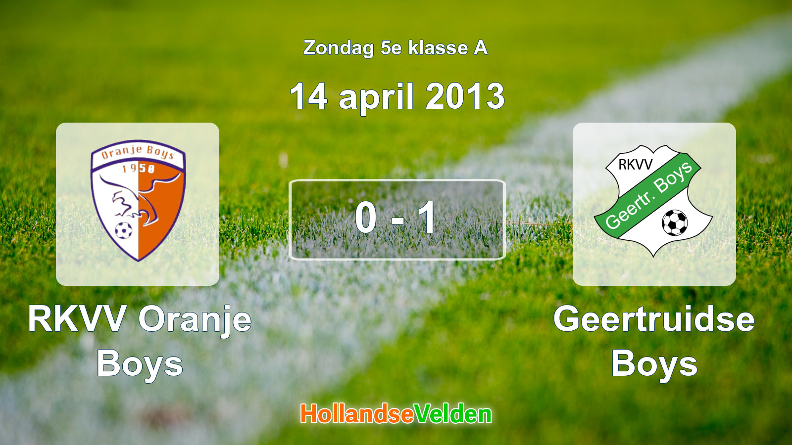 Gespeelde wedstrijd: RKVV Oranje Boys - Geertruidse Boys 0 - 1 (14 april 2013)