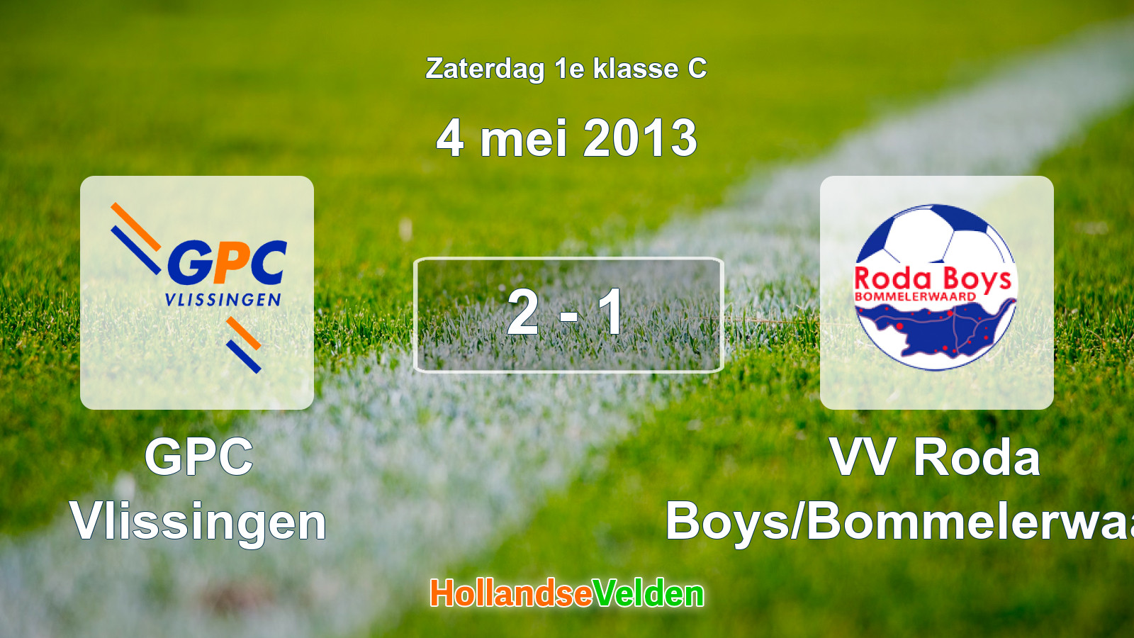 Gespeelde wedstrijd: GPC Vlissingen - VV Roda Boys/Bommelerwaard 2 - 1 (4 mei 2013)