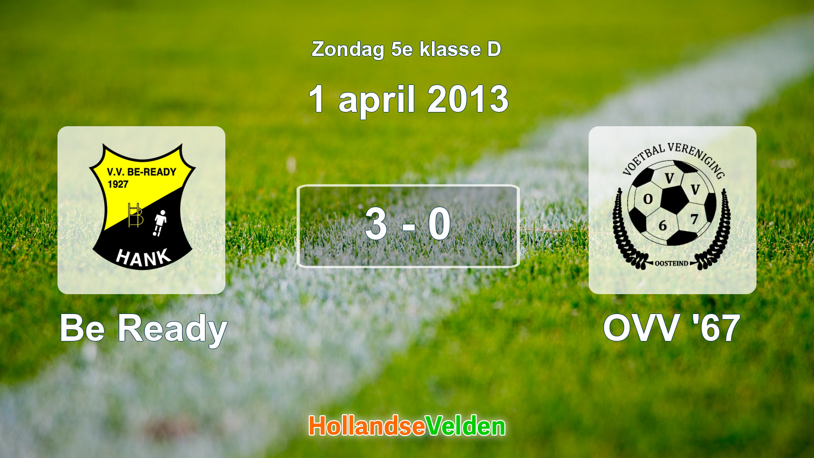 Gespeelde wedstrijd: Be Ready - OVV '67 3 - 0 (1 april 2013)