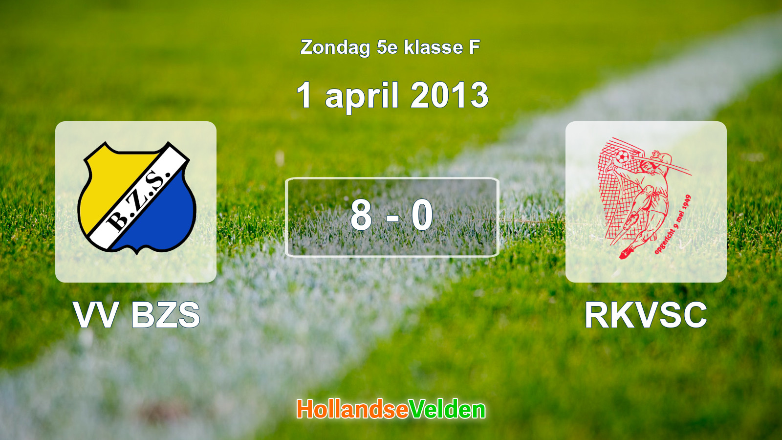 Gespeelde wedstrijd: VV BZS - RKVSC 8 - 0 (1 april 2013)