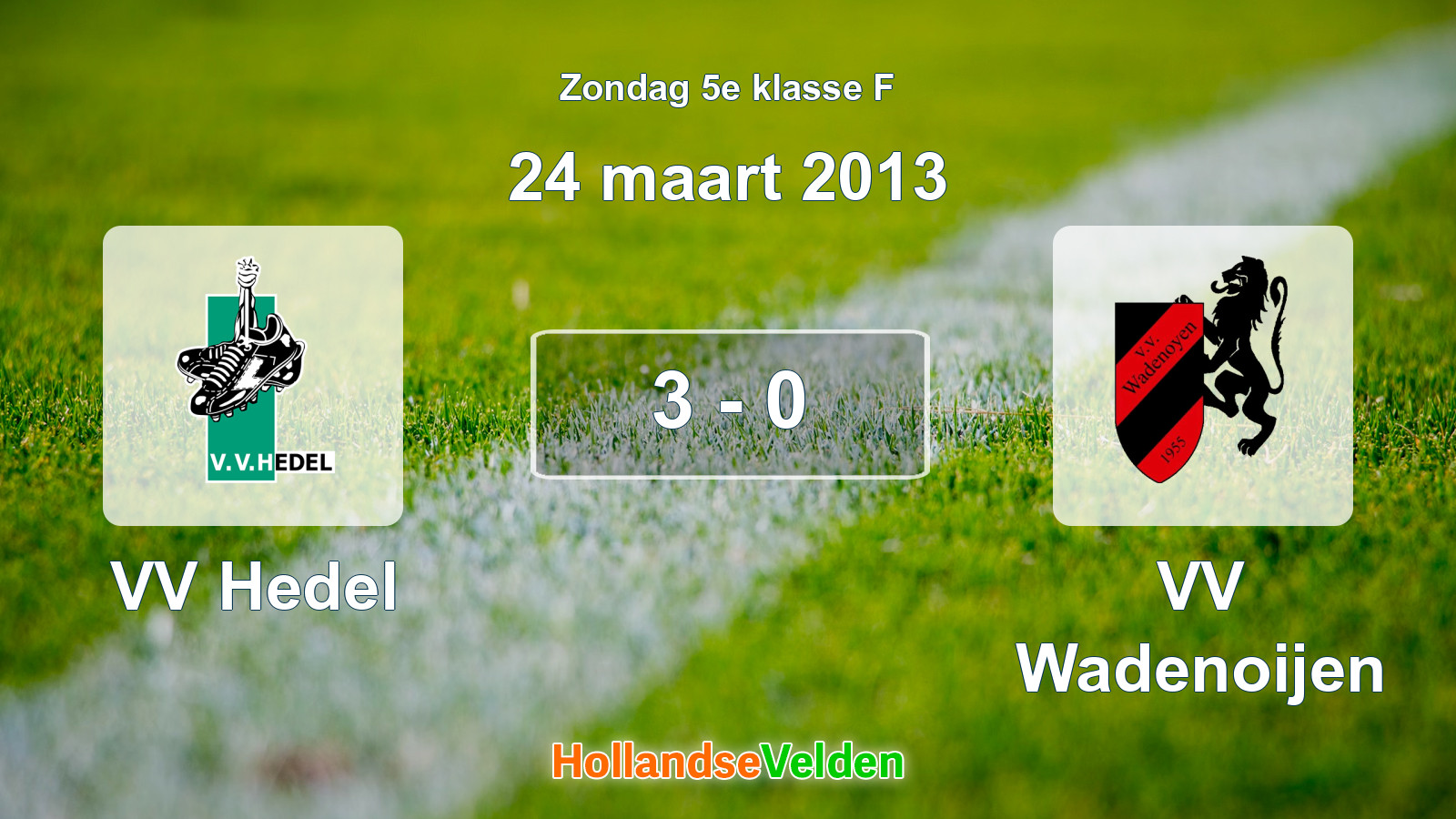 Gespeelde wedstrijd: VV Hedel - VV Wadenoijen 3 - 0 (24 maart 2013)