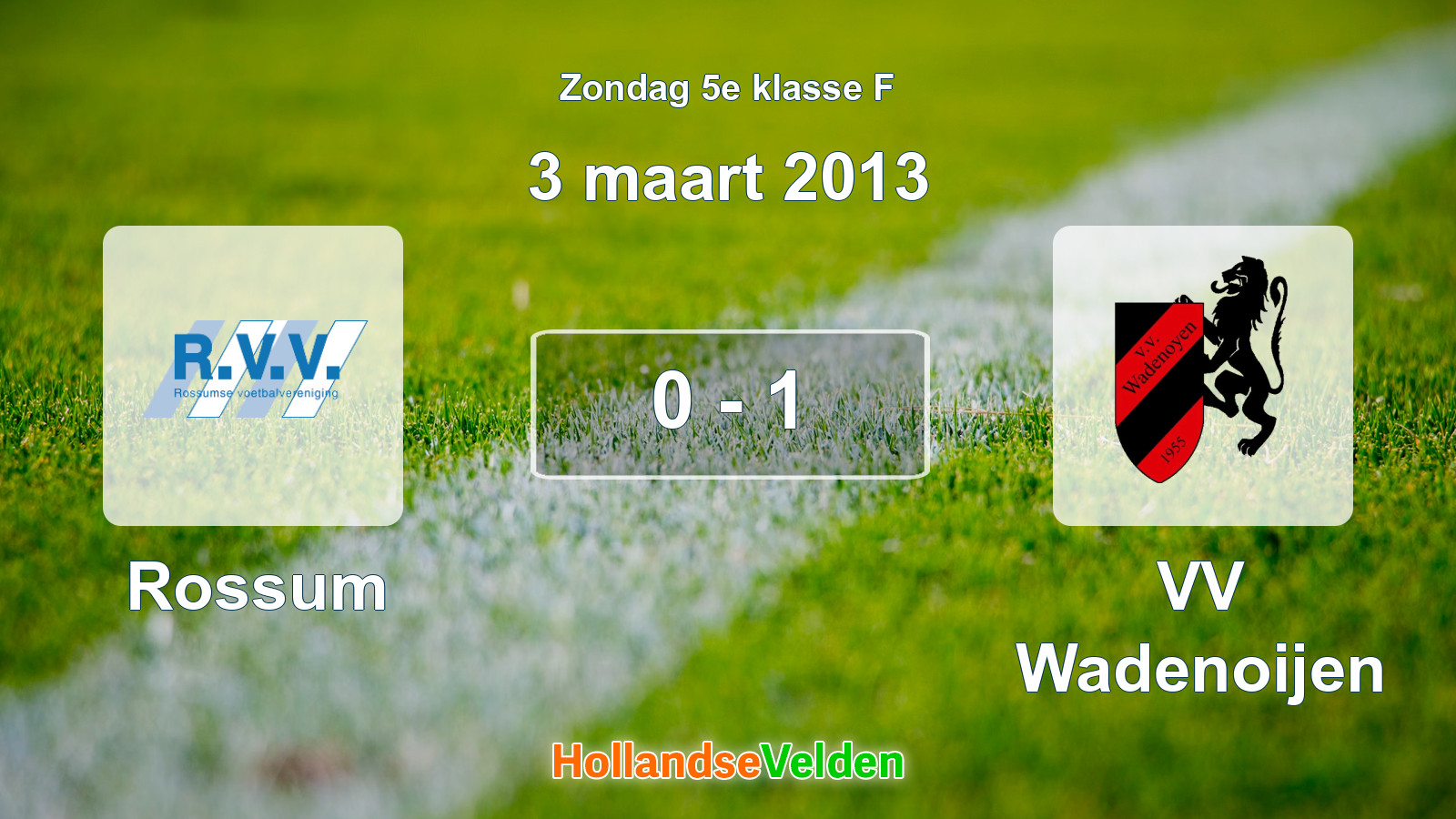 Gespeelde wedstrijd: Rossum - VV Wadenoijen 0 - 1 (3 maart 2013)
