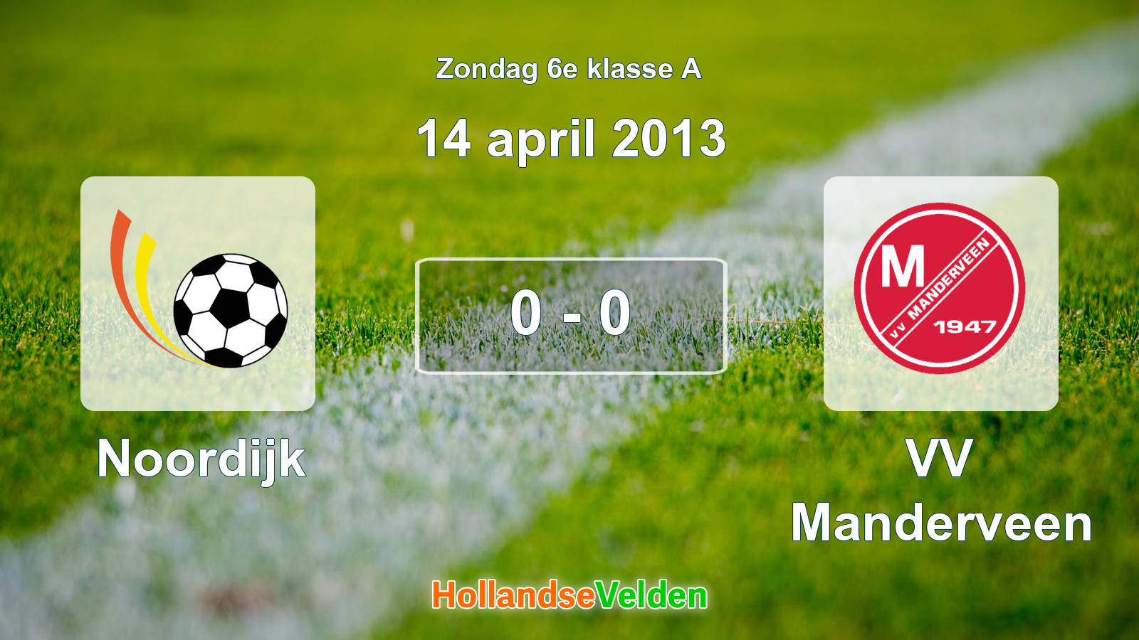 Gespeelde wedstrijd: Noordijk - VV Manderveen 0 - 0 (14 april 2013)
