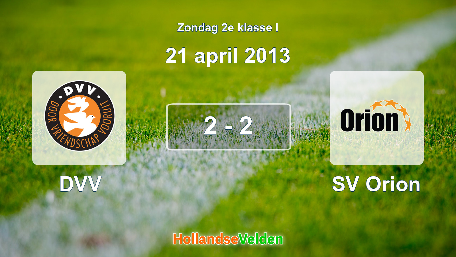 Gespeelde wedstrijd: DVV - SV Orion 2 - 2 (21 april 2013)