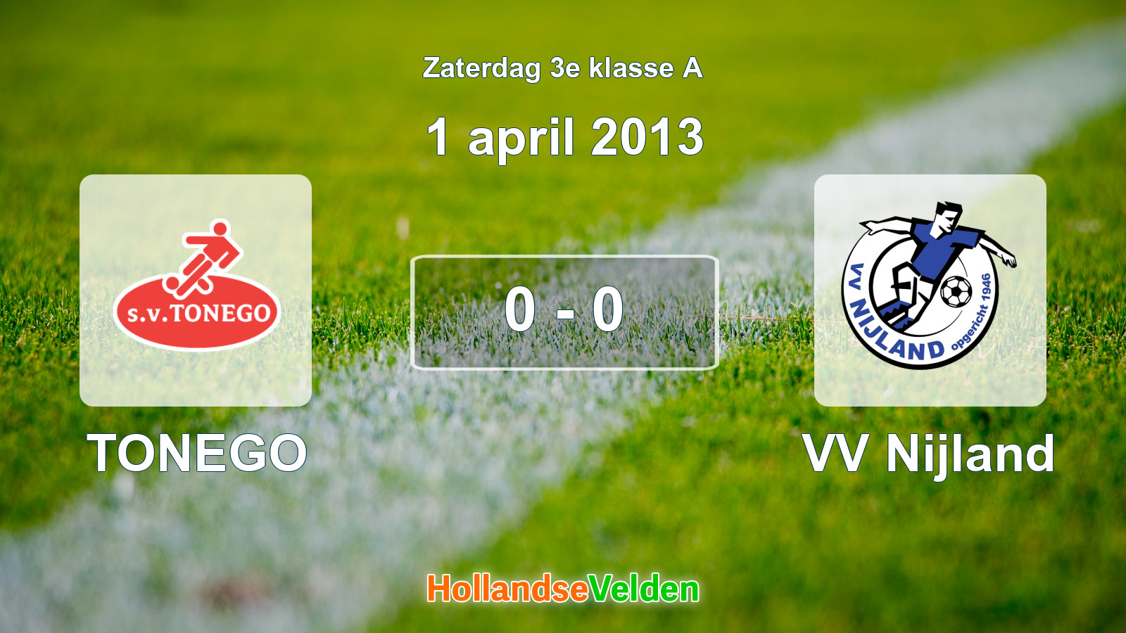 Gespeelde wedstrijd: TONEGO - VV Nijland 0 - 0 (1 april 2013)