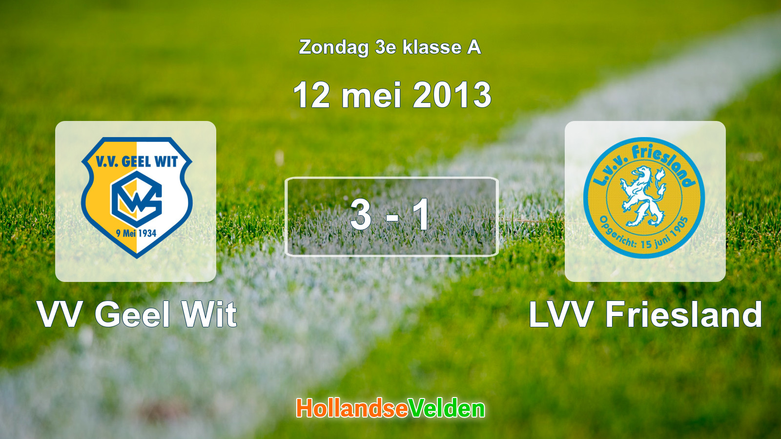 Gespeelde wedstrijd: VV Geel Wit - LVV Friesland 3 - 1 (12 mei 2013)