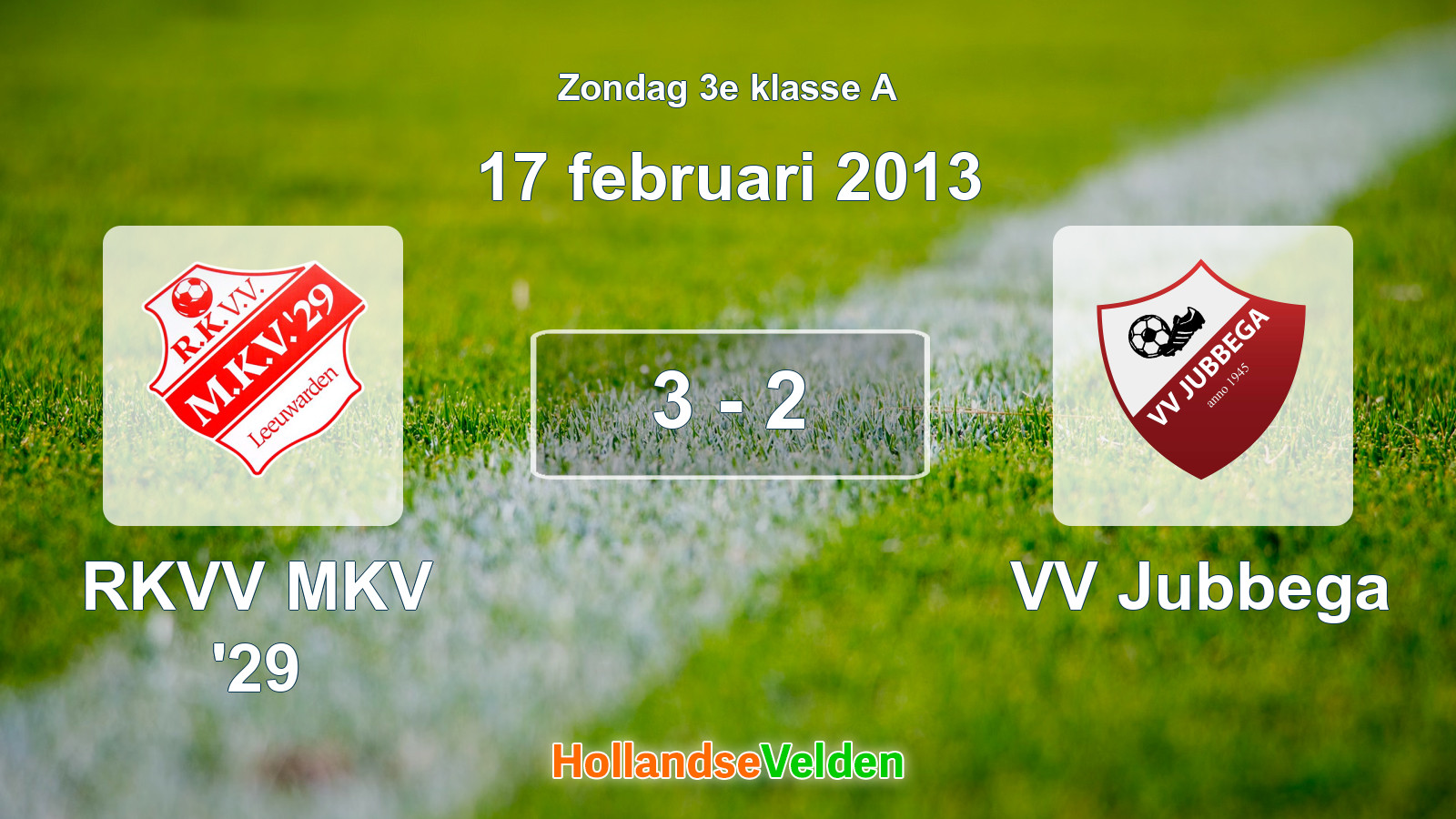 Gespeelde wedstrijd: RKVV MKV '29 - VV Jubbega 3 - 2 (17 februari 2013)
