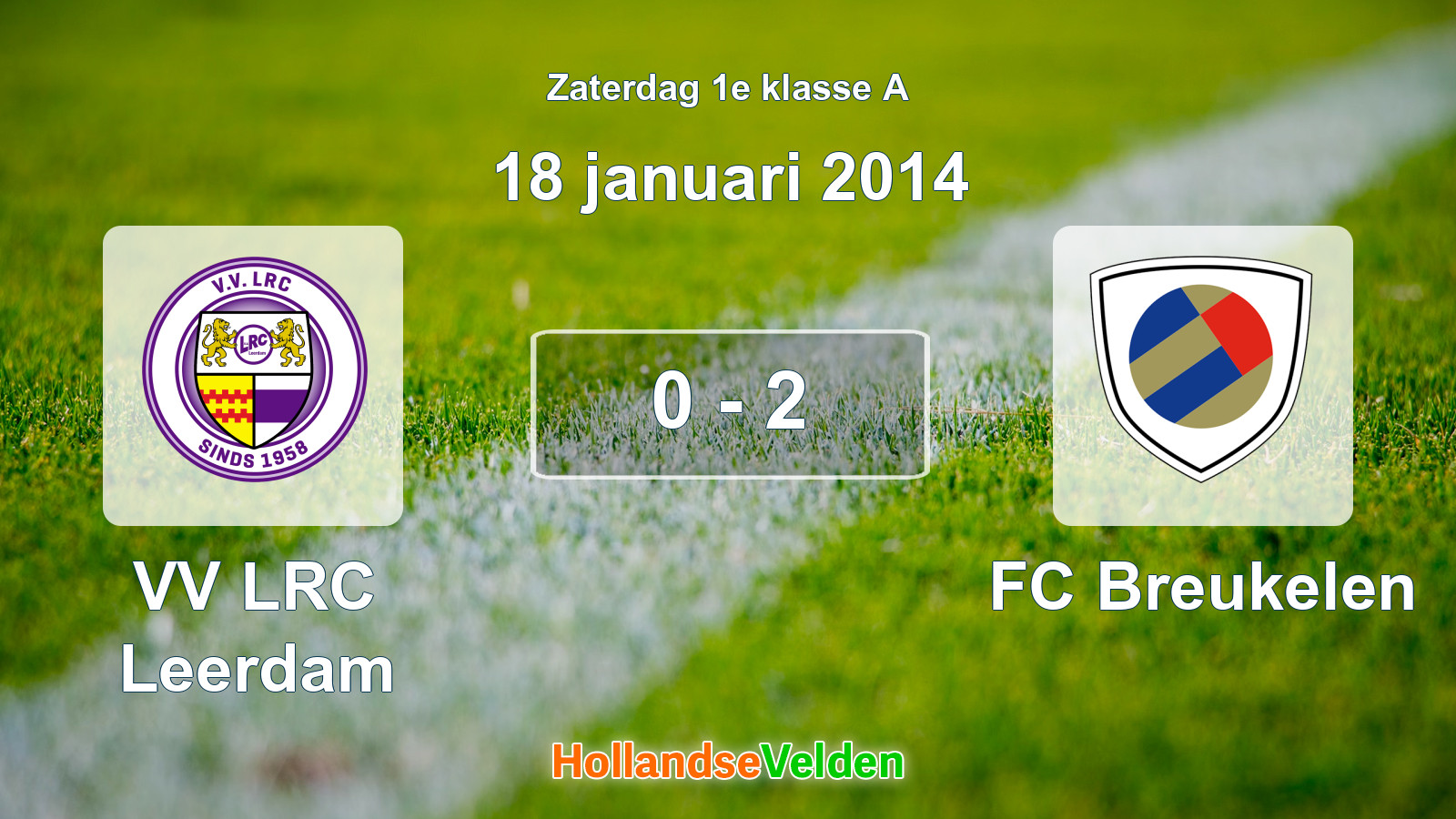 Gespeelde wedstrijd: VV LRC Leerdam - FC Breukelen 0 - 2 (18 januari 2014)